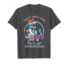 Load image into Gallery viewer, Awesome Don't Mess With Auntasaurus You'll Get Jurasskicked