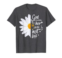Load image into Gallery viewer, God Is Within Her She Will Not Fail Daisy Christian Tshirt