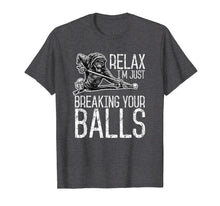 Load image into Gallery viewer, Billiards Pool Hall Sport T-Shirt: Just Breaking Your Balls