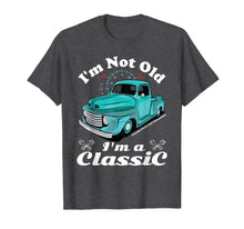 Load image into Gallery viewer, I'm Not Old I'm A Classic Vintage Car Truck Birthday Shirt