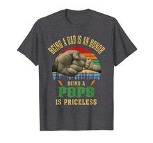 Load image into Gallery viewer, Being A Dad Is An Honor Being Pops Is Priceless Shirt