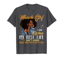 Load image into Gallery viewer, March Girl I'm Living My Best Life T-Shirt