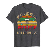 Load image into Gallery viewer, Don't Make Me Add You To List Retro Vintage T-shirt