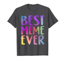 Load image into Gallery viewer, Best Meme Ever T-Shirt Mother's Day Gift Shirt