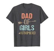 Load image into Gallery viewer, Mens Dad of Girls Shirt Outnumbered Fathers Day Shirt