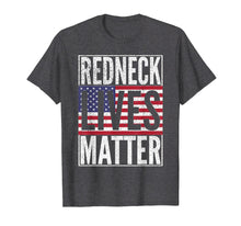 Load image into Gallery viewer, REDNECK LIVES MATTER American Flag USA 4th of July T Shirt