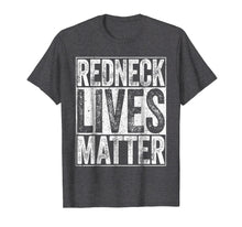 Load image into Gallery viewer, Redneck Lives Matter T-Shirt