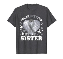 Load image into Gallery viewer, I Wear Grey For My SISTER Brain Cancer Awareness T Shirt
