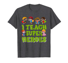 Load image into Gallery viewer, I Teach Superheroes Funny Hero Teaching Gift Tshirt