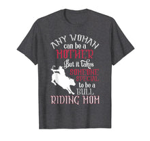 Load image into Gallery viewer, Any Woman Can Be A Mother T Shirt, Bull Riding Mom T Shirt