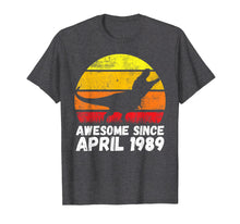 Load image into Gallery viewer, Dinosaur 30th Birthday Awesome Since April 1989 T-Shirt