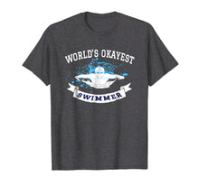 Load image into Gallery viewer, Swimming Tshirt World's Okayest Swimmer Funny Swim Practice