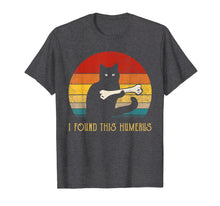 Load image into Gallery viewer, Funny T-Shirt I Found This Humerus cats- Humourous Pun