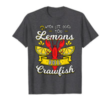 Load image into Gallery viewer, When Life Gives You Lemon Boil Crawfish Shirt Mudbug Gift