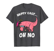 Load image into Gallery viewer, Happy East Oh No T Rex Dinosaur Easter Egg Easter Tshirt