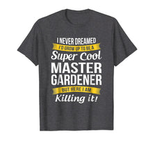 Load image into Gallery viewer, Super Cool Master Gardener T-Shirt Funny Gift