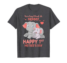Load image into Gallery viewer, You're Doing Great Job, Mommy Happy 1st Mother's Day Shirt