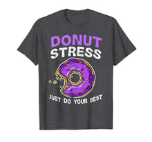 Load image into Gallery viewer, Donut stress shirt for donut lovers