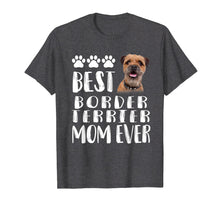 Load image into Gallery viewer, Best Border Terrier Mom T Shirt Dog Lover Gift Tee