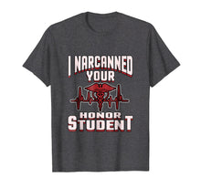 Load image into Gallery viewer, I Narcanned Your Honor Student funny EMT Paramedic Shirt