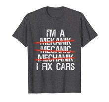 Load image into Gallery viewer, I Am A Mechanic I Fix Cars T-Shirt Men Father's day Gift Tee