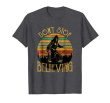 Load image into Gallery viewer, Don't Stop Believing Bigfoot T Shirt Gift for Women Men