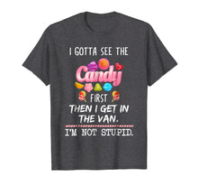 Load image into Gallery viewer, I Gotta See The Candy First Then I Get In The Van T-Shirt