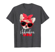 Load image into Gallery viewer, Chihuahua Shirt Funny Dog Shirt Mom Sunglasses Dog Lover Tee