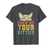 Load image into Gallery viewer, Show me your kitties T-shirt
