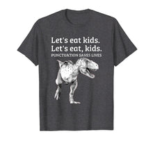 Load image into Gallery viewer, Funny Let's Eat Kids Punctuation Saves Lives Grammar T Shirt