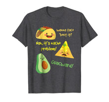 Load image into Gallery viewer, Wanna Taco Bout It, Nacho Problem! Funny Avocado T-Shirt
