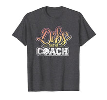 Load image into Gallery viewer, Baseball Coach's Wife Girlfriend Shirt Dibs On The Coach