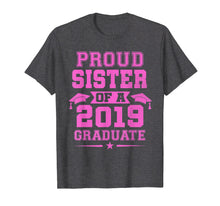 Load image into Gallery viewer, Proud Sister Of a 2019 Graduate T-Shirt