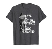 Load image into Gallery viewer, Save A Pitbull Euthanize A Dog Fighter T-shirt