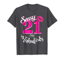 Load image into Gallery viewer, Sassy and Fabulous at 21 year old Funny 21st Birthday Tshirt
