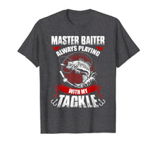 Load image into Gallery viewer, Master baiter fishing t-shirt-funny idea gift for fishermen