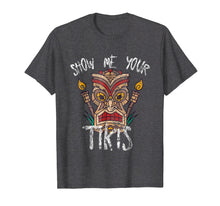 Load image into Gallery viewer, Show Me Your Tikis Funny Angry Tiki Hawaiian T Shirt