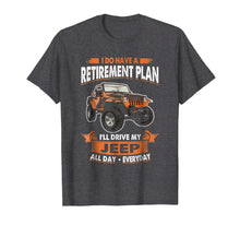 Load image into Gallery viewer, Retirement Plan Driving Jeep T-shirt