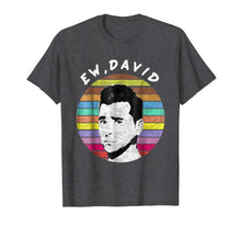 Load image into Gallery viewer, Funny Retro Vintage Ew, David Rose T-Shirt
