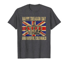 Load image into Gallery viewer, British Flag Happy Treason Day Ungrateful Colonials T-shirt
