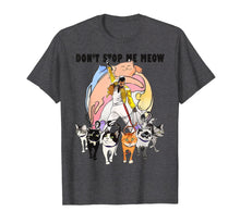Load image into Gallery viewer, DON'T STOP ME MEOW T-SHIRT