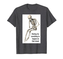 Load image into Gallery viewer, Oak Island Curse Tshirt Skeleton Funny Waiting for Treasure