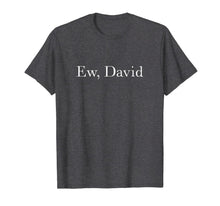 Load image into Gallery viewer, Ew David Rose Pop Culture T-Shirt-150330