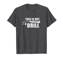 Load image into Gallery viewer, This Is Not A Drill Funny T-Shirt-440701