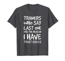 Load image into Gallery viewer, Trainers Who Say Last One Funny Gym T Shirts. Gym Lover Gift-1174324