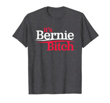 Load image into Gallery viewer, It's Bernie Bitch - Bernie Bro President Bern Campaign Logo T-Shirt-1639915