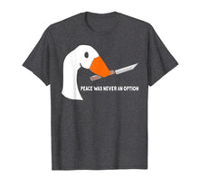 Load image into Gallery viewer, Peace Was Never An Option Funny Goose T-Shirt-768090