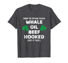 Load image into Gallery viewer, How To Speak Irish Whale Oil Beef Hooked St. Patrick's Day T-Shirt-904057