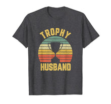 Load image into Gallery viewer, Trophy Husband Shirt Funny T-Shirt for Cool Father or Dad-417356