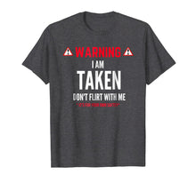 Load image into Gallery viewer, Funny Gift I'm Taken T-shirt for Men - Don't Flirt With Me-521756